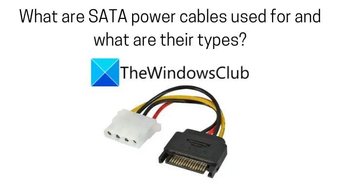 are SATA power cables used for and what are their types?