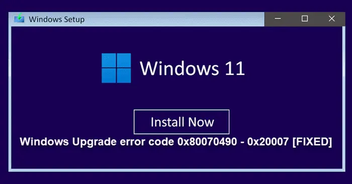 Windows Upgrade error 0x80070490 - 0x20007