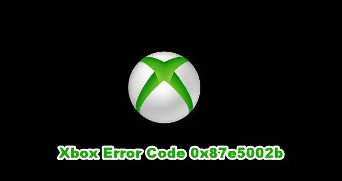 Xbox Hata Kodu 0x87e5002b