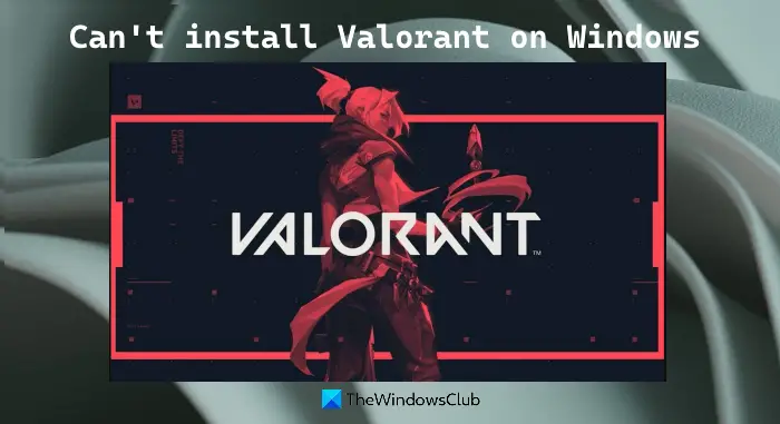 can't install valorant on windows