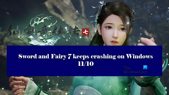 Sword and Fairy 7 keeps crashing on Windows 11/10