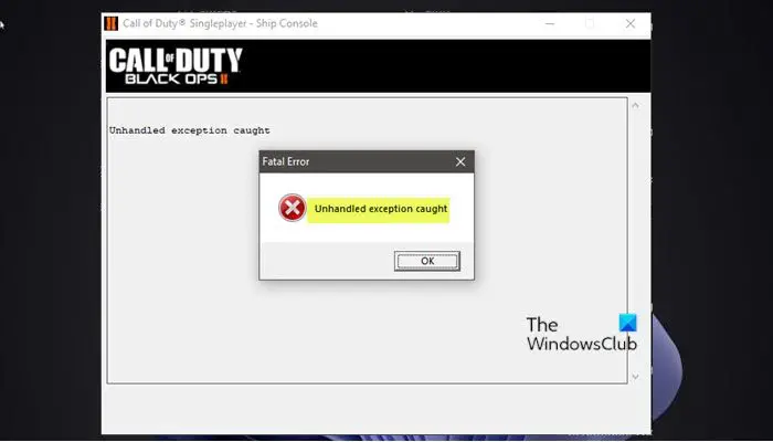 Black Ops 2 Unhandled exception caught error