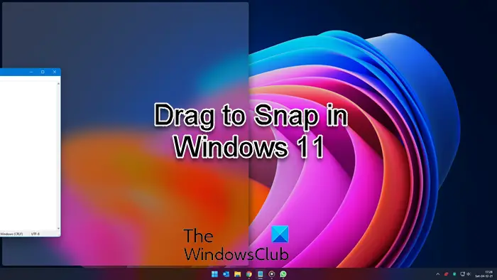 Drag to Snap in Windows 11