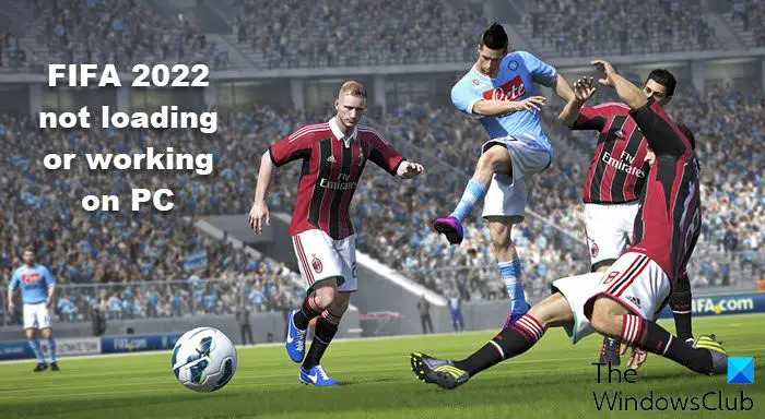 FIFA 2022 not loading or working on PC