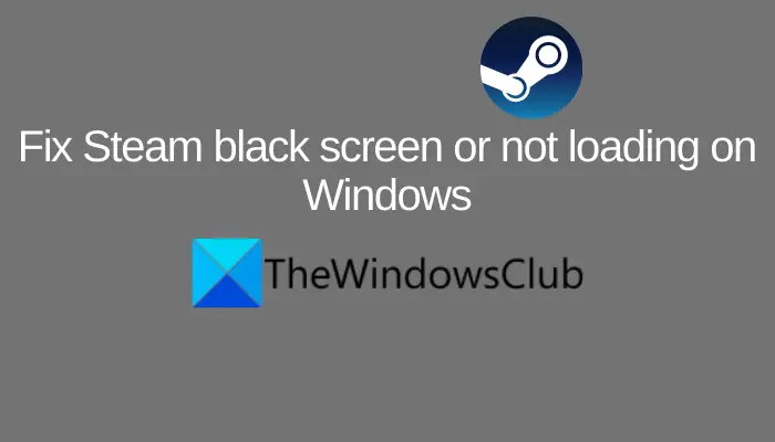 исправить черный экран Steam или не загружаться в Windows