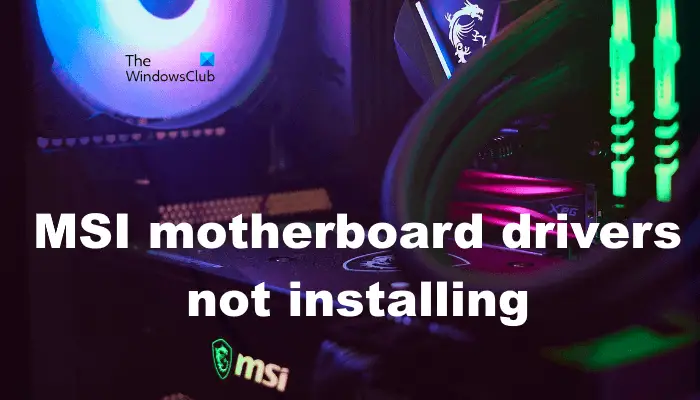 MSI motherboard drivers not installing