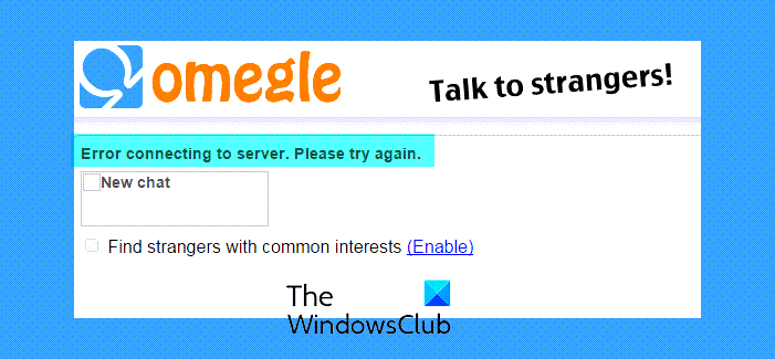 Omegle error connecting to server