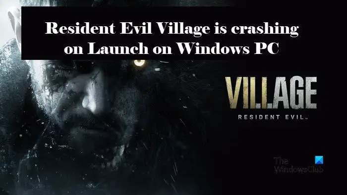 Resident Evil Village дает сбой при запуске на ПК с Windows