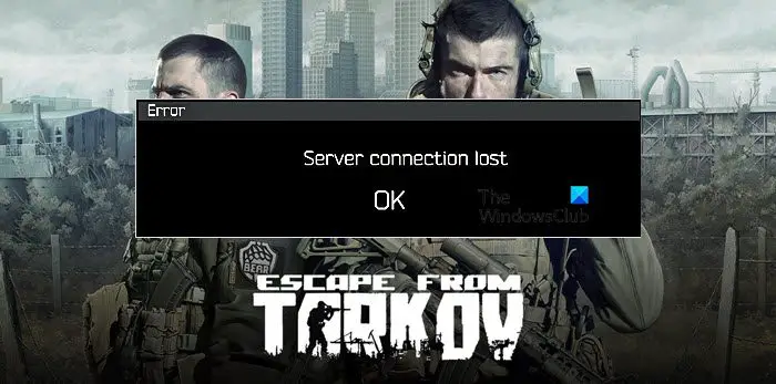 Escape from Tarkov ‘Server Connection Lost’ error