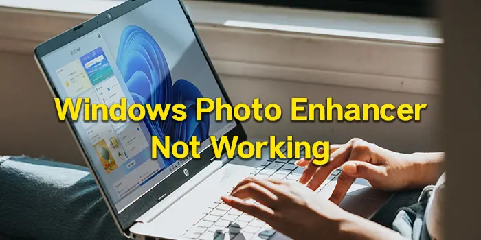 Windows Photo Enhancer not working