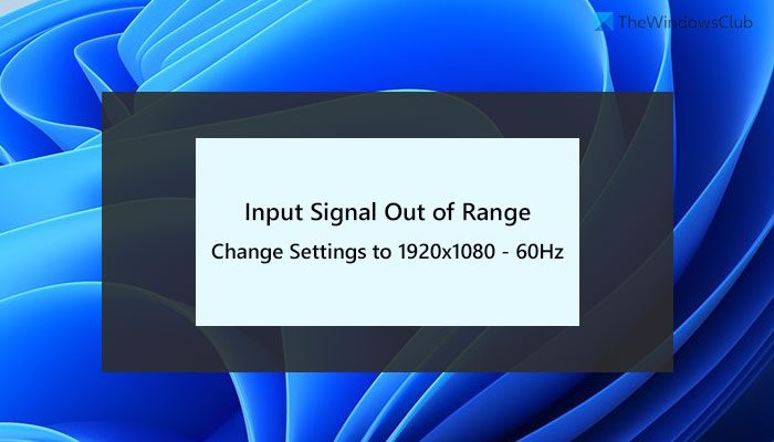 Fix Input Signal Out of Range, Change settings Monitor error 