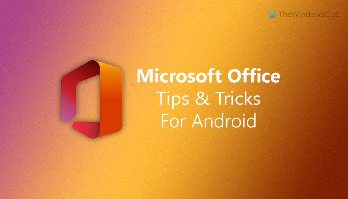 Best Microsoft Office tips and tricks for Android