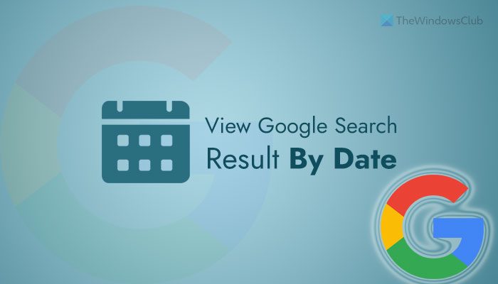 How to view Google Search Results by date