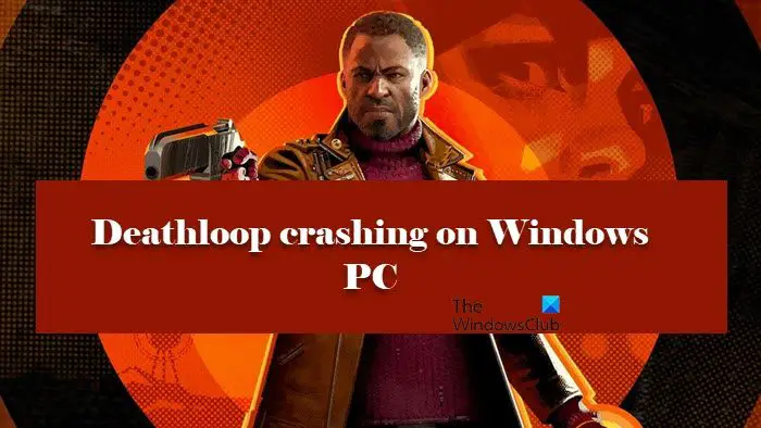 Deathloop crashing on Windows PC