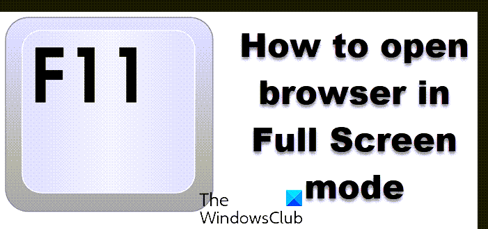 How to open Chrome, Edge or Firefox browser in Full Screen mode