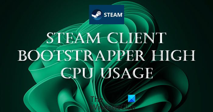 Correction De L'Utilisation Élevée Du Processeur Par Le Programme D'Amorçage Du Client Steam Sous Windows 11/10 1 Utilisation Élevée Du Processeur Par Le Programme D'Amorçage Du Client Steam