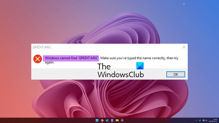 Windows cannot find GPEDIT.MSC on Windows 11/10