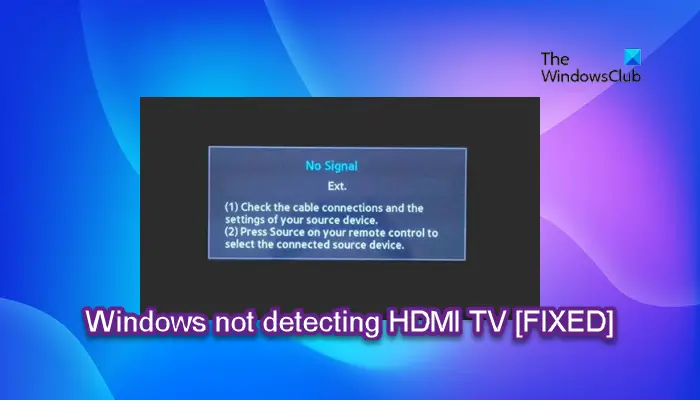 Windows 11/10 not detecting HDMI TV or 4K TV