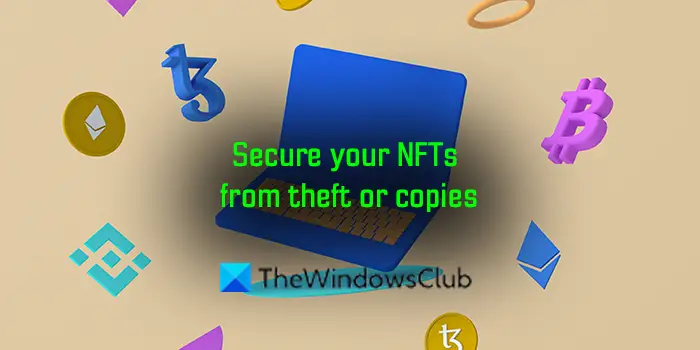 secure your NFTs from theft or copies
