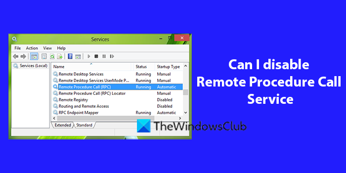 Can I disable Remote Procedure Call Service Can I disable Remote Procedure Call Service