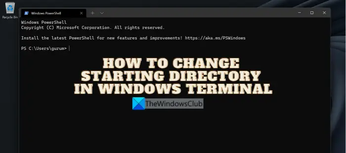 Change Starting Directory in Windows Terminal