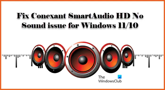 Fix Conexant SmartAudio HD No Sound issue for Windows 11/10