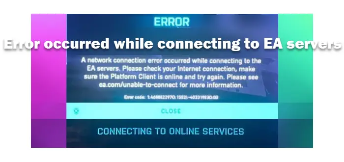 Error occurred while connecting to the EA servers