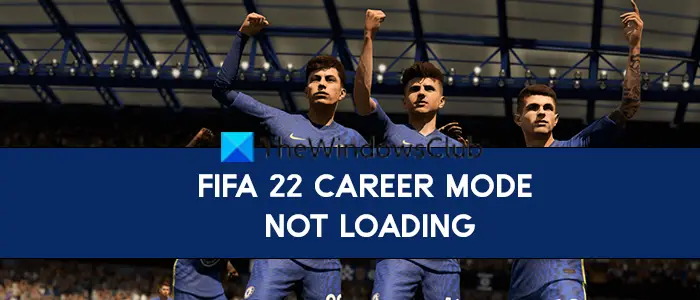 FIFA 22 Career Mode not loading