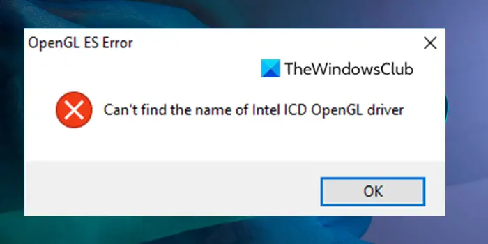 Fix Can’t Find the Name of Intel ICD OpenGL Driver