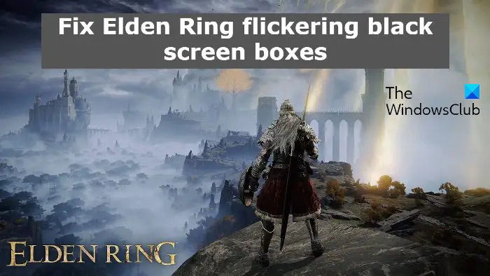 Fix Elden Ring flickering black screen boxes
