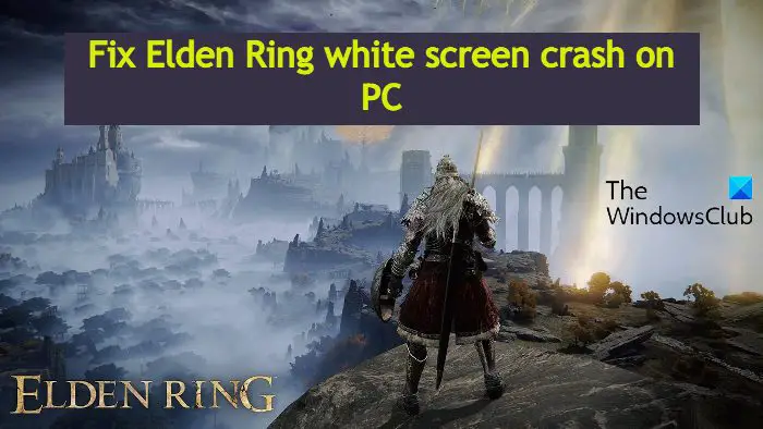 Fix Elden Ring white screen crash on PC