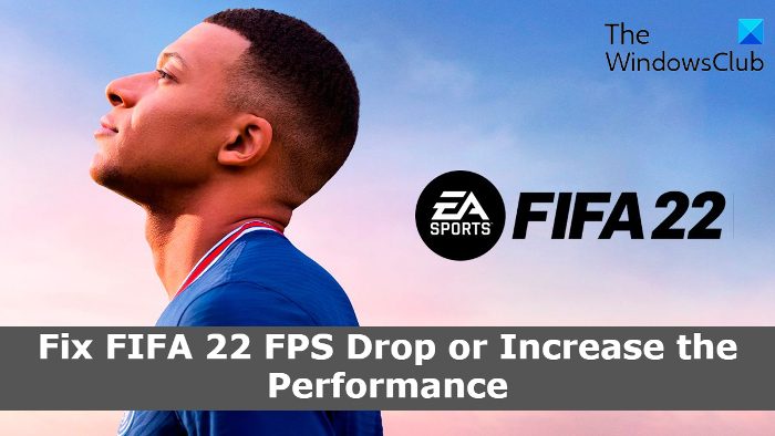 Fix FIFA 22 FPS Drops and Increase FIFA Performance