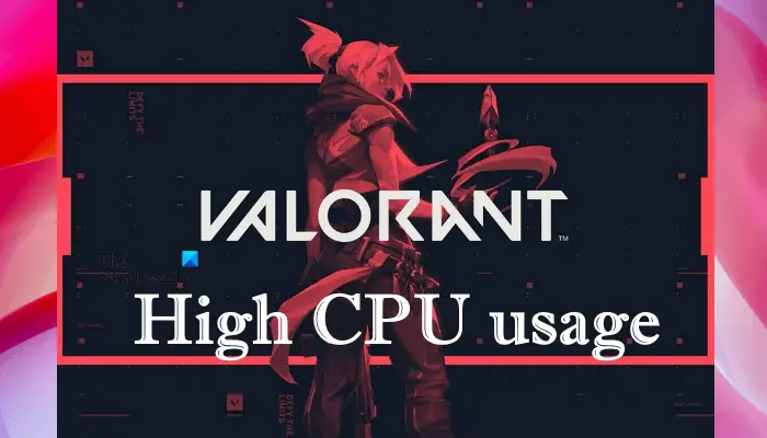 Fix Valorant high CPU usage