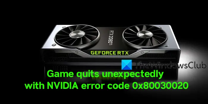 Fix NVIDIA error code 0x80030020; Game quits unexpectedly