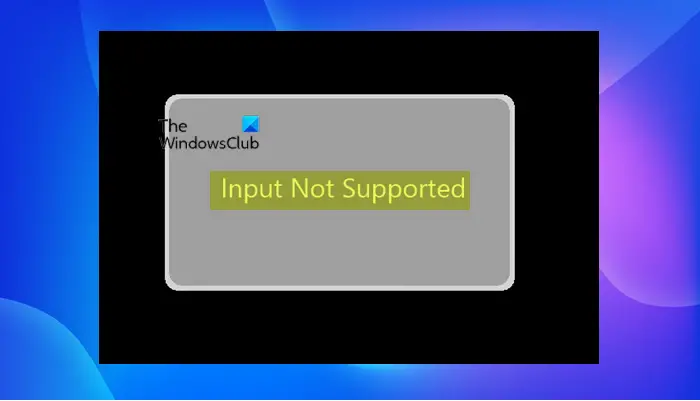 Input Not Supported - Monitor error