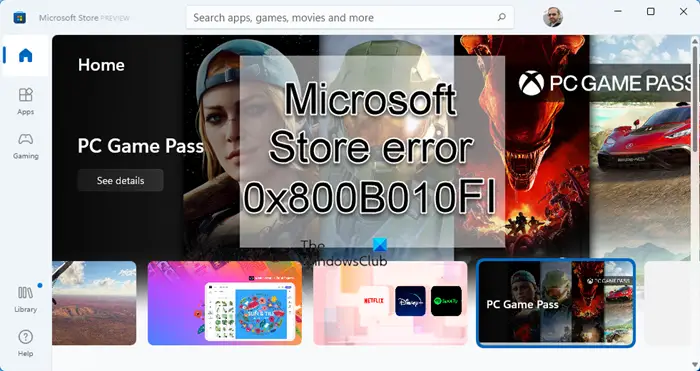 Erreur Microsoft Store 0x800B010FI