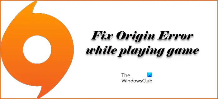 Fix Origin Error while playing games