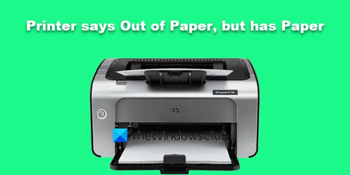Printer says Out of Paper, but has Paper