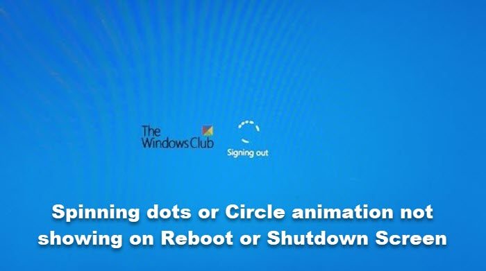 Spinning dots or Circle animation not showing on Shutdown Screen - 53