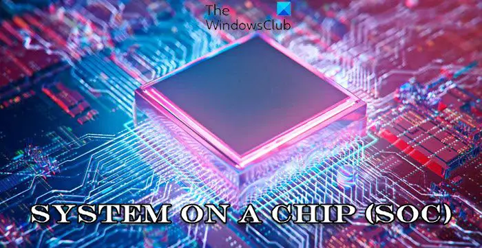 System on a Chip (SoC)