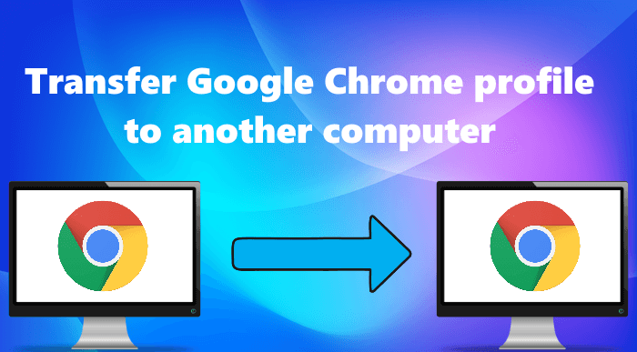 Transfer Google Chrome profile to another computer