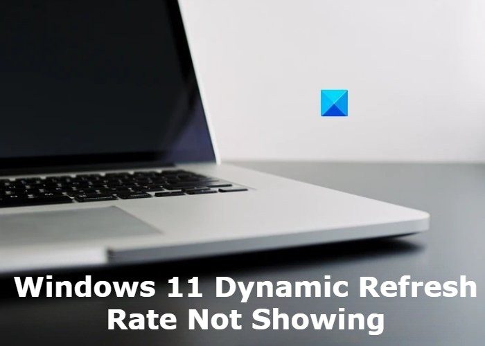 Windows 11 Dynamic Refresh Rate Not Showing Windows 11 Dynamic Refresh Rate Not Showing