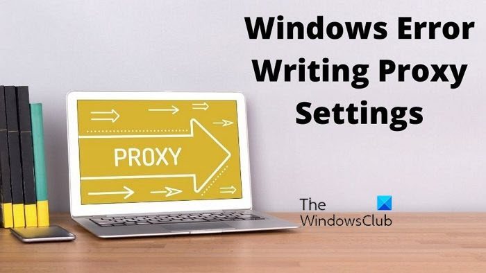 Windows-Error-Writing-Proxy-Settings