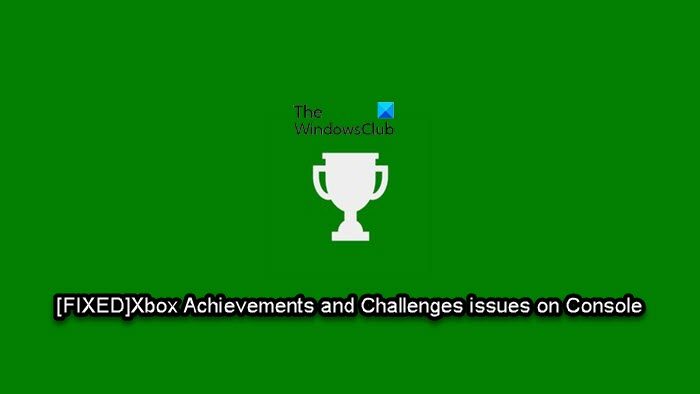 Xbox Achievements and Challenges issues on Console