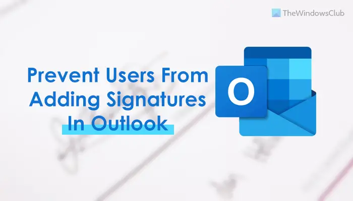 How to prevent users from adding signatures in Outlook