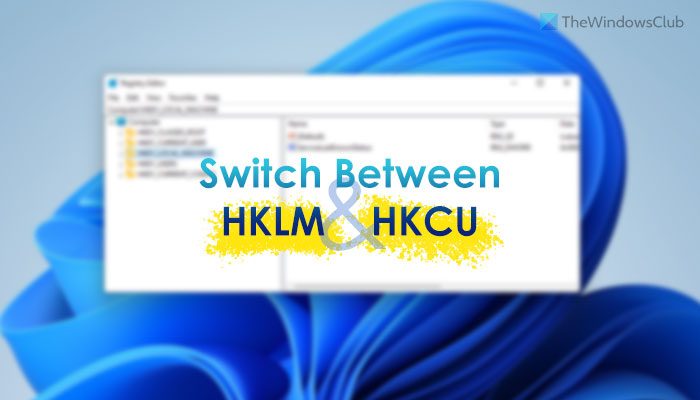 How to switch between HKLM and HKCU quickly in Registry Editor