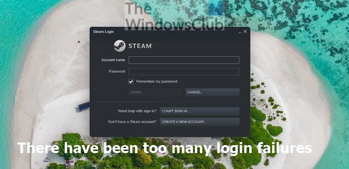 There have been too many login failures Error on Steam