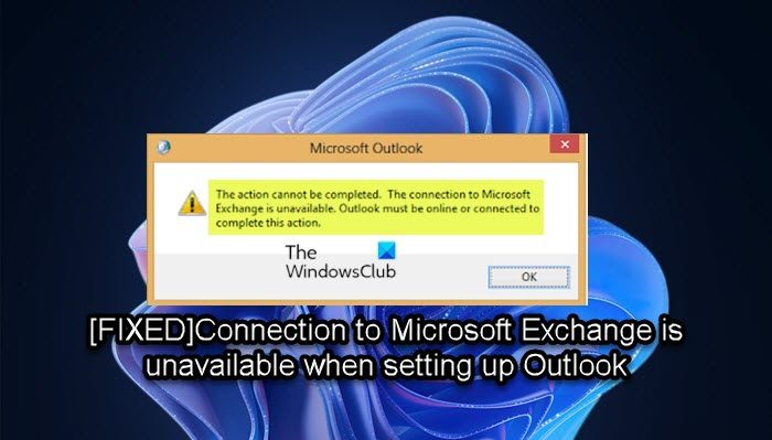 Connection to Microsoft Exchange is unavailable - Outlook setup error