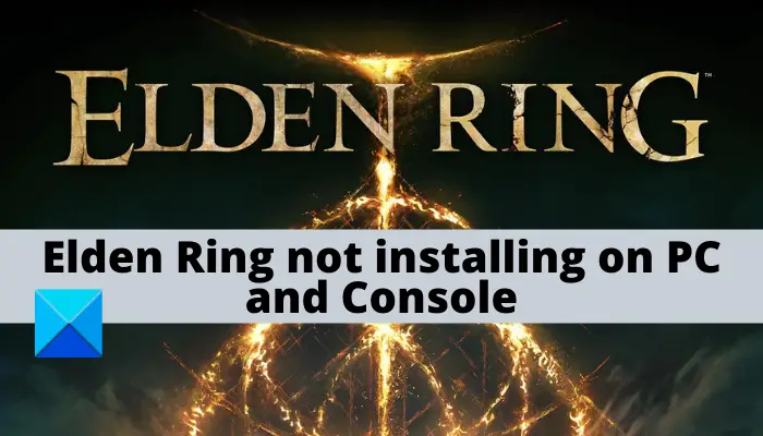 Elden Ring not downloading or installing on PC and Console