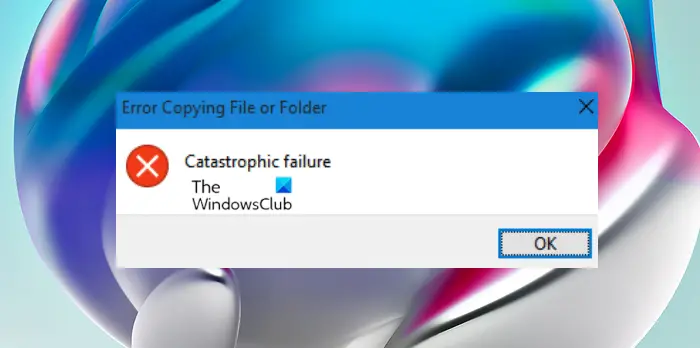 Error Copying File or Folder Catastrophic Failure